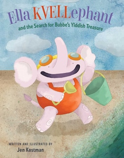 Couverture_Ella KVELLephant and the Search for Bubbe's Yiddish Treasure