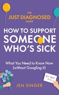 Couverture_The Just Diagnosed Guide: How to Support Someone Who’s Sick