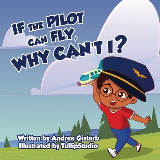 Front cover_If the Pilot Can Fly, Why Can't I?