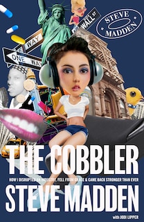 The Cobbler: How I Disrupted an Industry, Fell from Grace, and Came Back Stronger Than Ever