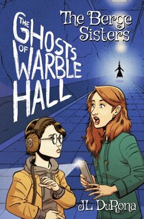 Front cover_The Berge Sisters - The Ghosts of Warble Hall