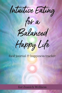Front cover_Intuitive Eating for a Balanced Happy Life