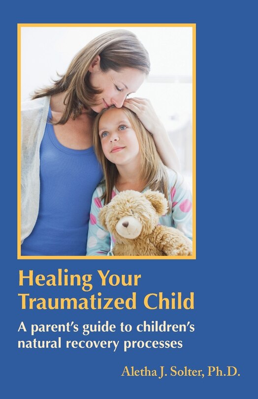 Front cover_Healing Your Traumatized Child