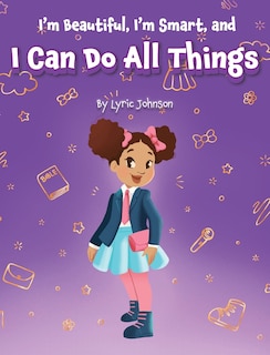 Front cover_I'm Beautiful, I'm Smart, and I Can Do All Things