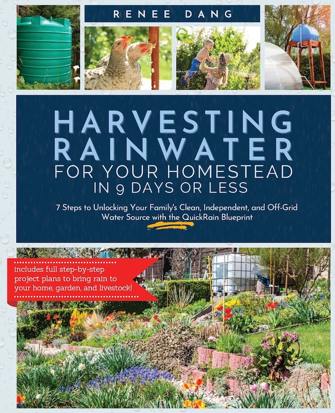 Front cover_Harvesting Rainwater for Your Homestead in 9 Days or Less