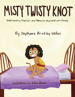 Couverture_Misty Twisty Knot, Understanding Emotions & Behaviors Associated with Anxiety