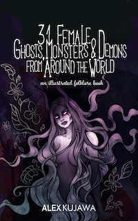 Front cover_31 Female Ghosts, Monsters, and Demons from Around the World