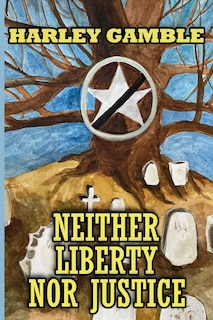 Front cover_Neither Liberty Nor Justice
