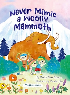 Front cover_Never Mimic a Woolly Mammoth