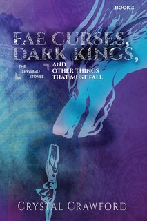 Front cover_Fae Curses, Dark Kings, and Other Things That Must Fall