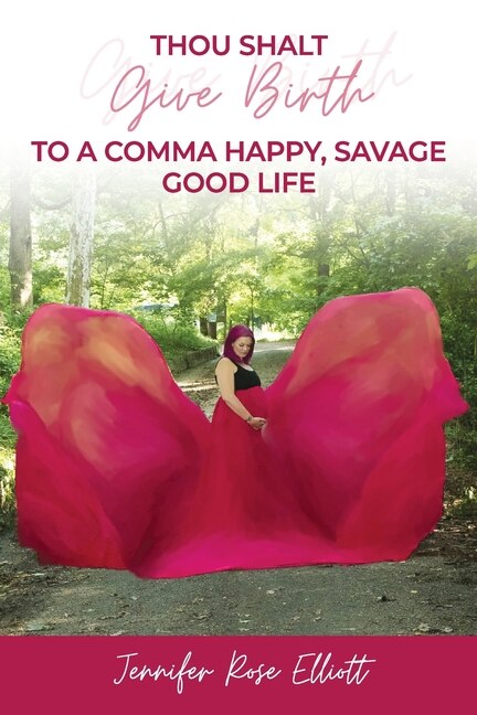 Front cover_Thou Shalt Give Birth to a Comma Happy, Savage Good Life