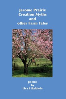 Front cover_Jerome Prairie Creation Myths and other Farm Tales