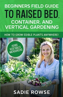 Couverture_Beginners Field Guide to Raised Bed, Container, and Vertical Gardening