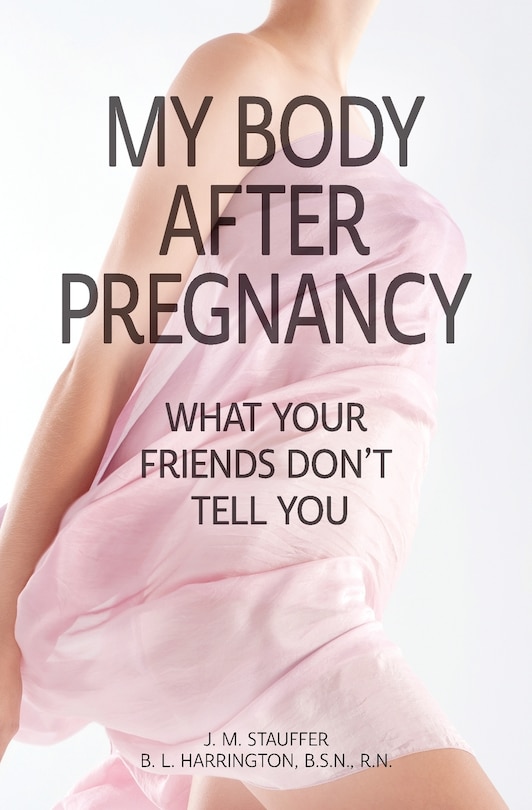 Front cover_My Body After Pregnancy - What Your Friends Don't Tell You