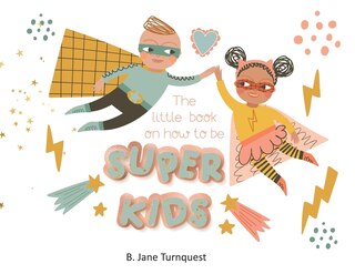 Front cover_The Little Book On How To Be Super Kids