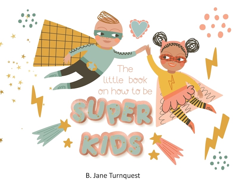 Front cover_The Little Book On How To Be Super Kids