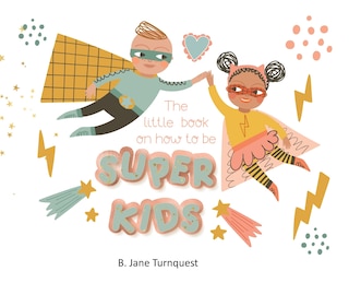 Front cover_The Little Book On How To Be Super Kids