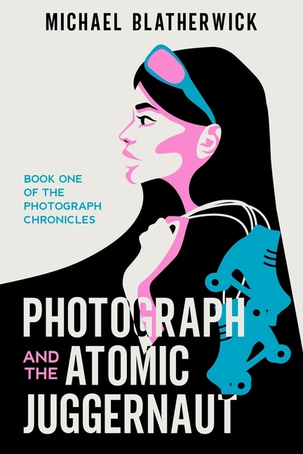 Front cover_Photograph and the Atomic Juggernaut