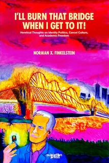 Front cover_I'll Burn That Bridge When I Get to It