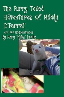 Front cover_The Furry Tailed Adventures of Milady D'Ferret and Her Acquaintances