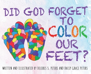 Front cover_Did God Forget to Color Our Feet?