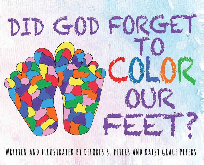 Front cover_Did God Forget to Color Our Feet?