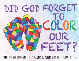 Front cover_Did God Forget To Color Our Feet?