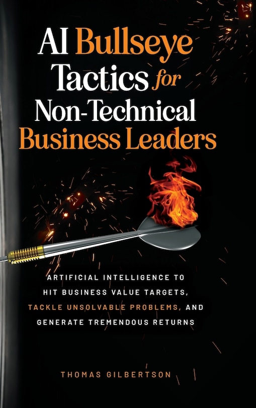 Front cover_AI Bullseye Tactics For Non-technical Business Leaders