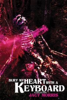 Front cover_Bury My Heart With A Keyboard