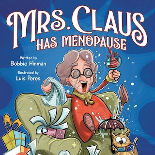 Mrs. Claus Has Menopause: A Humorous Christmas Book for Women of a Certain Age