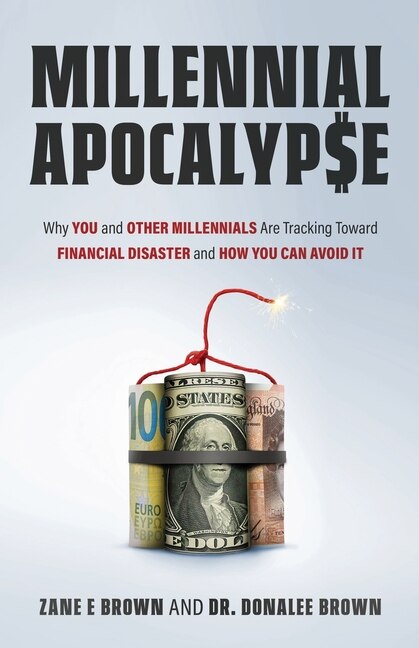 Couverture_MILLENNIAL APOCALYP$E Why You and Other Millennials Are Headed for Financial Disaster and How You Can Avoid It
