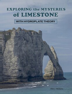 Couverture_Exploring the Mysteries of Limestone with Hydroplate Theory