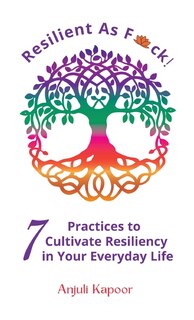 Couverture_Resilient as Fuck! 7 Practices to Cultivate Resiliency in Your Everyday Life