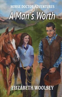 Front cover_A Man's Worth Horse Doctor Adventures