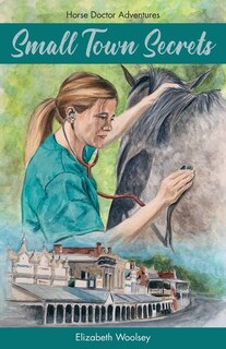 Front cover_Small Town Secrets Horse Doctor Adventures