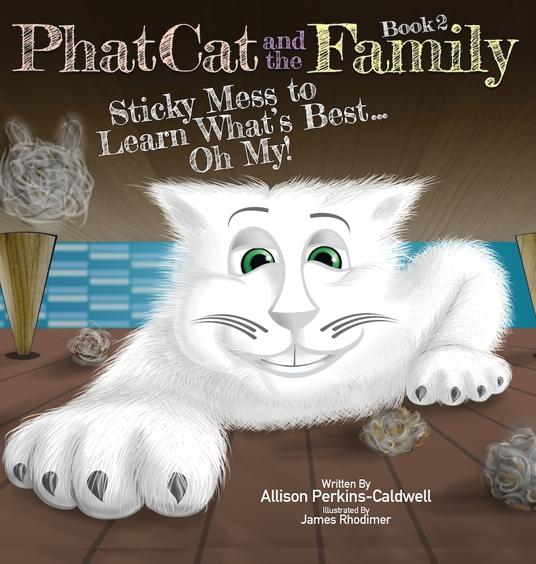 Front cover_Phat Cat and the Family - Sticky Mess to Learn What's Best... Oh My!