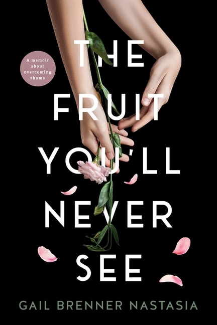 Front cover_The Fruit You'll Never See