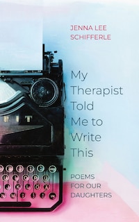 Front cover_My Therapist Told Me to Write This