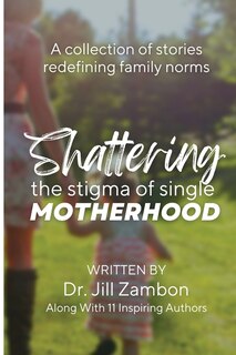 Front cover_Shattering the Stigma of Single Motherhood