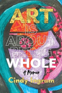 Front cover_Art Is About Being Whole