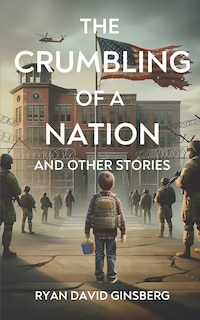 The Crumbling of a Nation and other stories