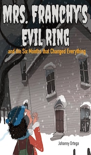 Front cover_Mrs. Franchy's Evil Ring and the Six Months That Changed Everything