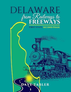 Delaware from Railways to Freeways: First State, Second Phase