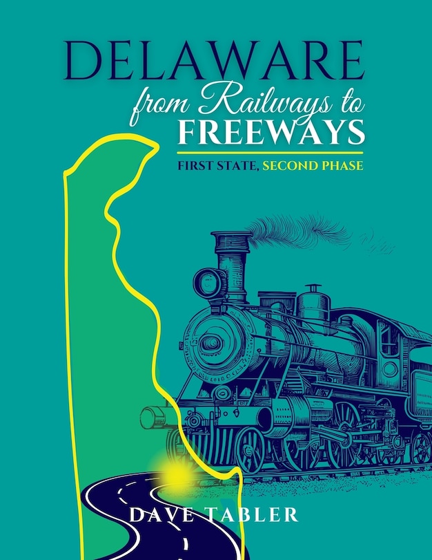 Delaware from Railways to Freeways: First State, Second Phase