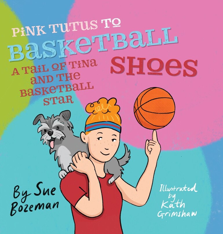 Front cover_Pink Tutus To Basketball Shoes A Tail of Tina And The Basketball Star