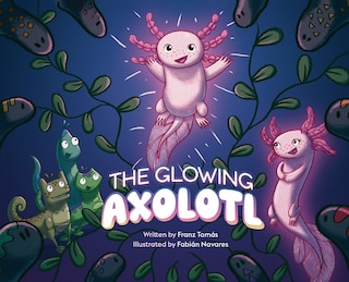 Front cover_The Glowing Axolotl