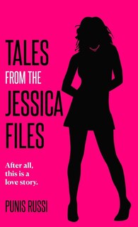 Front cover_Tales from the Jessica Files - After all, this is a love story...