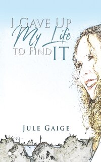 Front cover_I Gave Up My Life to Find IT
