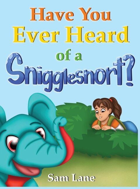 Couverture_Have You Ever Heard of a Snigglesnort?