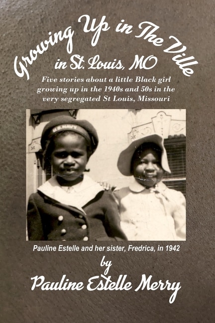 Front cover_Growing Up in The Ville in St. Louis, MO